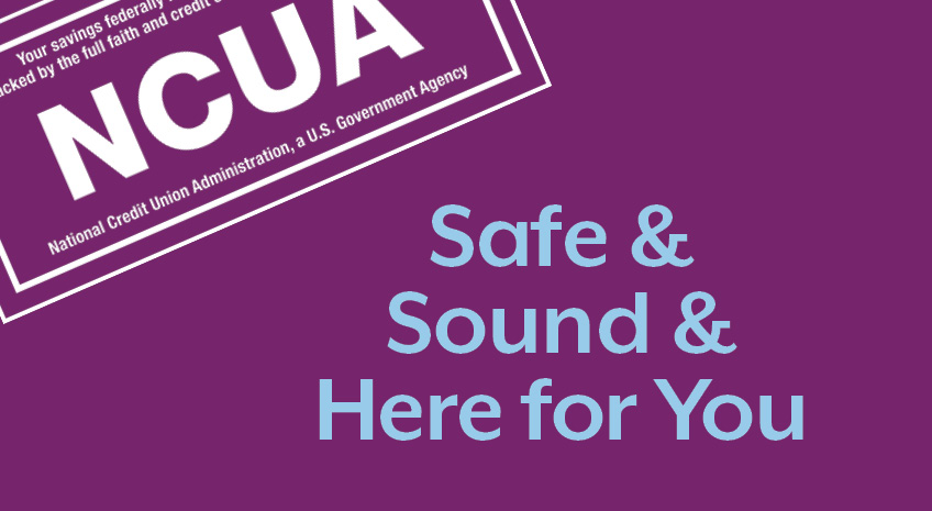 purple background with white NCUA logo. Words read "safe & sounds & here for you".